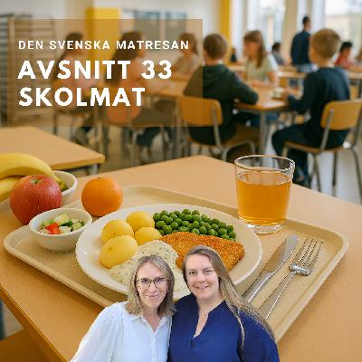 Avsnitt 33 - Skolmat Avsnitt 33 - Skolmat
