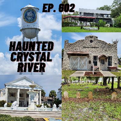 Ep. 602 - Haunted Crystal River