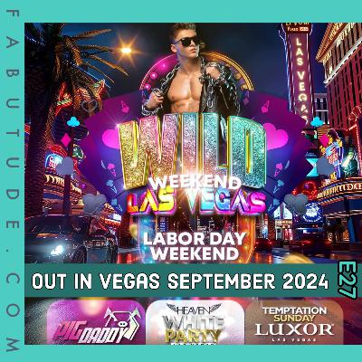 EP 27 | Out in Vegas September 2024 - WILD Weekend Las Vegas