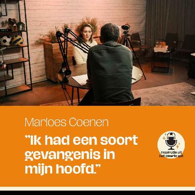 Ik had een soort gevangenis in mijn hoofd | Marloes Coenen Ik had een soort gevangenis in mijn hoofd | Marloes Coenen