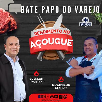 REDIMENTO DO AÇOUGUE - Bate-Papo do Varejo com DEVANILDO RIBEIRO