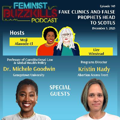Fake Clinics and False Prophets Head to SCOTUS With Dr. Michele Goodwin & Kristin Hady