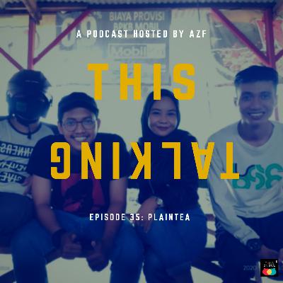 EP. 35 PLAINTEA