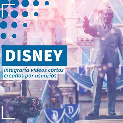 Disney podría ofrecer contenido creado por usuarios - NTX 436