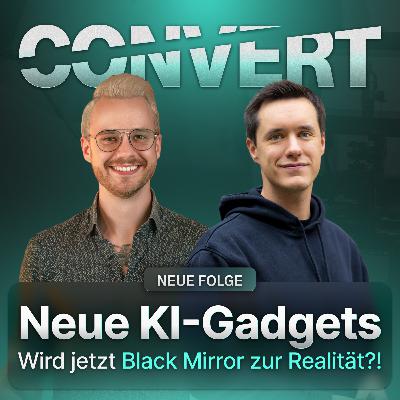 #18 Wie KI-Gadgets uns verändern - Booster für dein Business oder wird Black Mirror zur Realität?