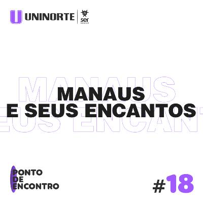 Manaus e seus encantos Manaus e seus encantos