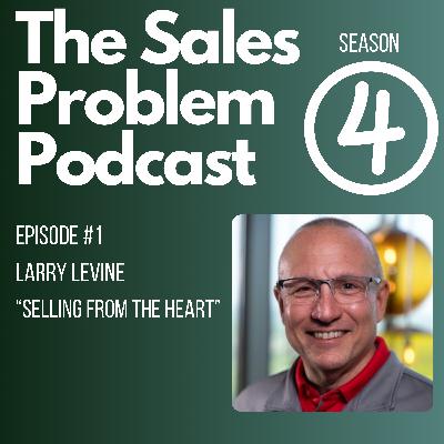S4:Episode #1-Selling from the Heart with Larry Levine S4:Episode #1-Selling from the Heart with Larry Levine