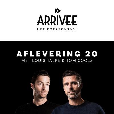 Arrivee Aflevering 20: Louis Talpe & Tom Cools