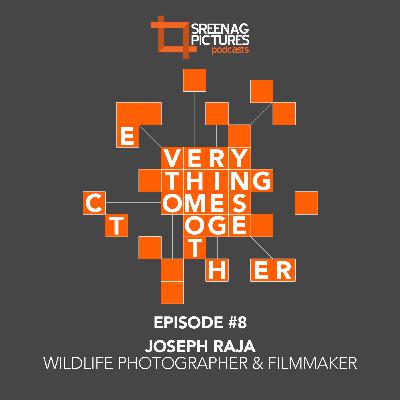 Ep #8 Joseph Raja (Wildlife Photographer & Filmmaker)