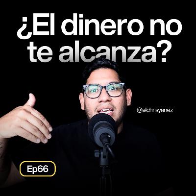 El dinero no te alcanza por esta razón - Ep66