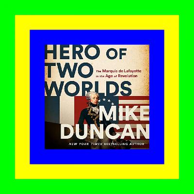 Forman EPUB / PDF Hero of Two Worlds: The Marquis de Lafayette in the Age of Revolution (EBOOK>