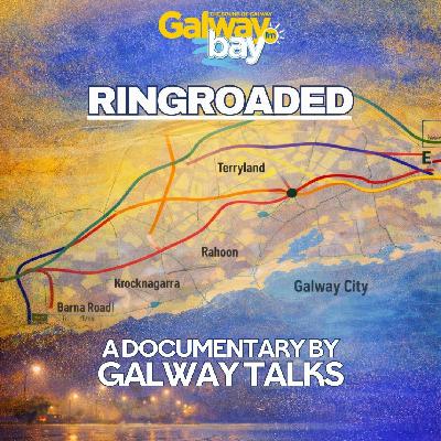 RingRoaded: A documentary from Galway Talks on the emotional toll of the proposed Galway City Ring Road