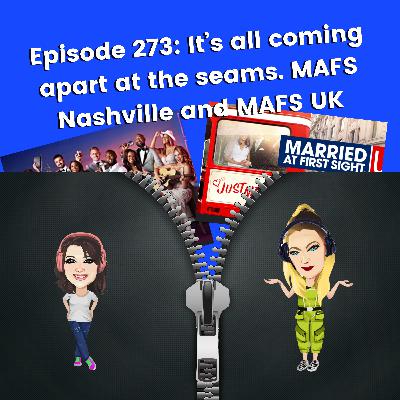 Episode 273: It’s all coming apart at the seams. MAFS Nashville and MAFS UK Episode 273: It’s all coming apart at the seams. MAFS Nashville and MAFS UK