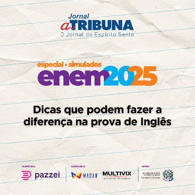 Dicas que podem fazer a diferença na prova de Inglês | A Tribuna no Enem 2025 Dicas que podem fazer a diferença na prova de Inglês | A Tribuna no Enem 2025