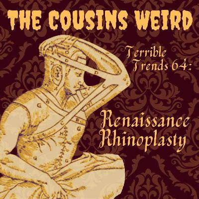 Terrible Trends 64: Renaissance Rhinoplasty