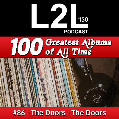 L2L 150 - 100 Greatest Albums - #86 - The Doors - The Doors