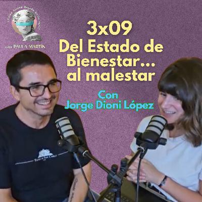 3x09 Del Estado de bienestar al malestar, con Jorge Dioni López