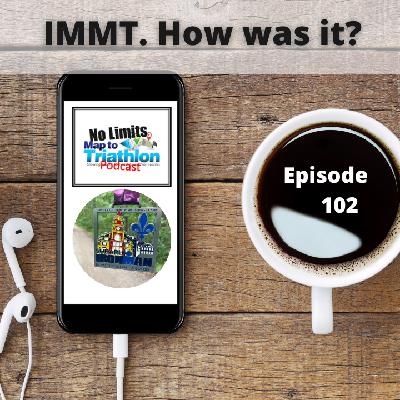 Episode 102 - IMMT How was it?