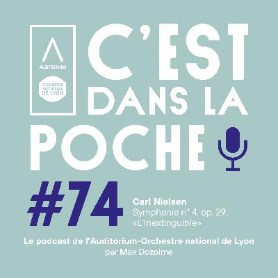 Carl Nielsen - Symphonie n° 4, op. 29, «L’Inextinguible», par Max Dozolme (France Musique) ๏ C’est dans la poche ! #74 ๏ Auditorium Orchestre national de Lyon