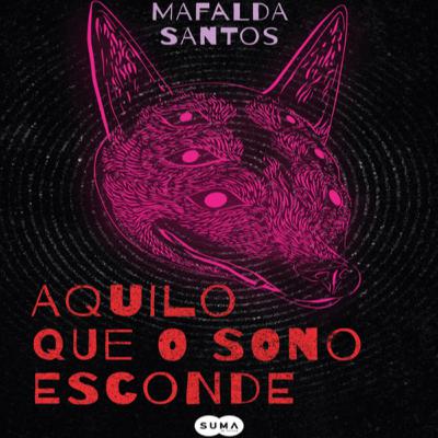 Episódio 439 - Aquilo que o Sono Esconde, Mafalda Santos (Editora Suma de Letras)