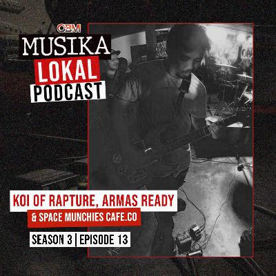 Musika Lokal Podcast - Episode 13 (Guest: Koi of Armas Ready, Rapture & Space Munchies Cafe.Co) Musika Lokal Podcast - Episode 13 (Guest: Koi of Armas Ready, Rapture & Space Munchies Cafe.Co)