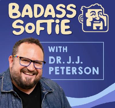 Unapologetic Ambition: The "Badass Softie" Leader with JJ Peterson