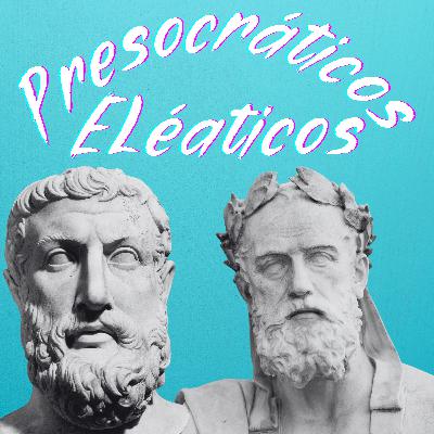 Ep.2 Presocráticos Eléaticos