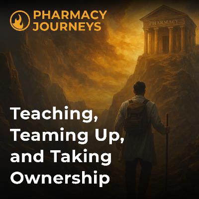 Catalyst Pharmacy Journeys I: Teaching, Teaming Up, and Taking Ownership