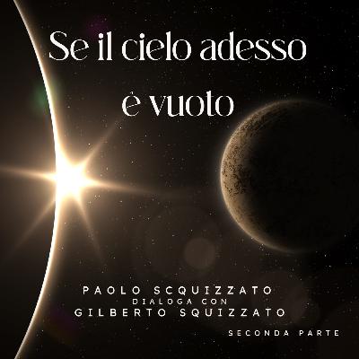 Se il Cielo adesso è vuoto - Seconda Parte