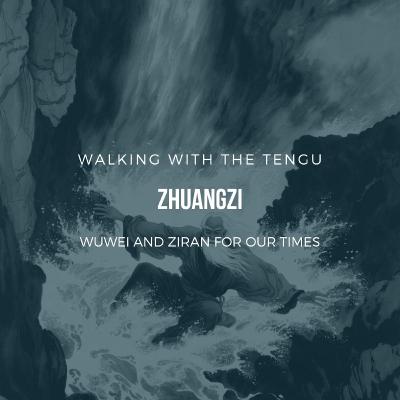 Zhuangzi: Wuwei and Ziran For Our Times Zhuangzi: Wuwei and Ziran For Our Times