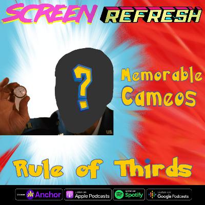 Rule of Thirds: Episode 31 - Cameos