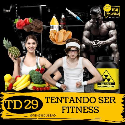 TD 29 - Tentando ser fitness