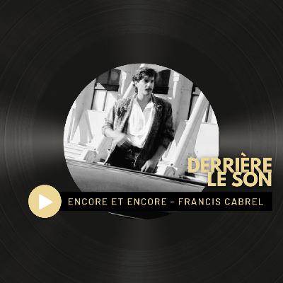 #58 Derrière le son - Encore et encore (Francis Cabrel) #58 Derrière le son - Encore et encore (Francis Cabrel)