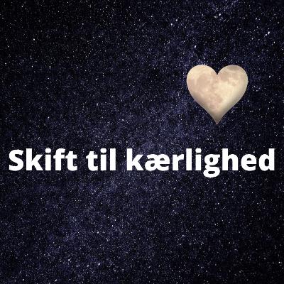 SKIFT til KÆRLIGHED