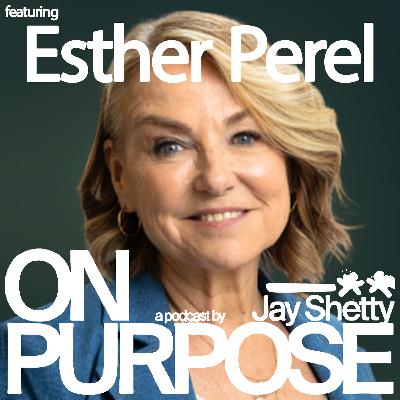 Esther Perel: The REAL Reason You’re Struggling to Find Love (Fix THIS to Build Chemistry in Real Life)