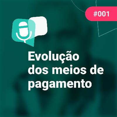 PodTransferir #1 - Evolução dos meios de pagamento