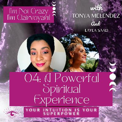 04: A powerful Spiritual experience w/Layla Saad