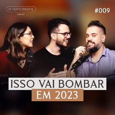 TENDÊNCIAS DO MARKETING DIGITAL PARA 2023 | Podcast O Novo Digital #009