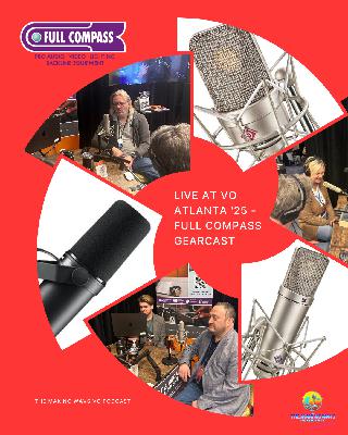 Making Wavs VO Podcast - LIVE at VO Atlanta '25 - Full Compass Gearcast