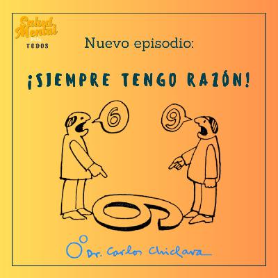 Ep.59 - Siempre tengo razón