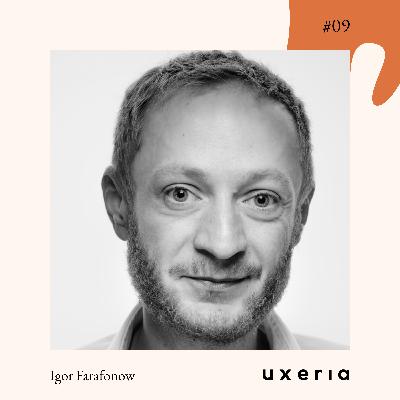 #09 Igor Farafonow - UXeria #09 Igor Farafonow - UXeria