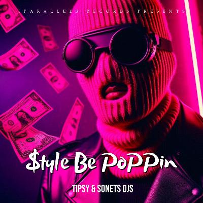 SONETS DJS, Tipsy - $Tyle Be PoPPin [Iparallels Records]