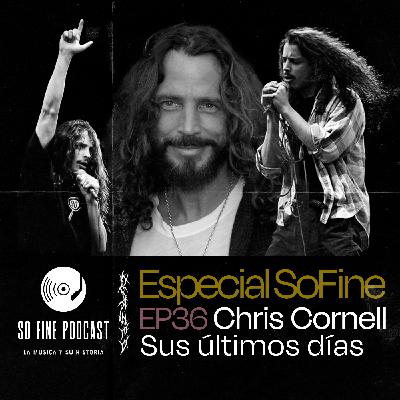 Chris Cornell: Sus últimos días Chris Cornell: Sus últimos días