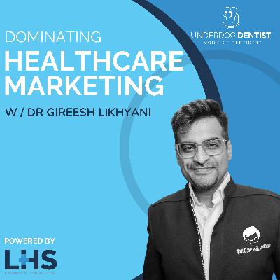 The Law of the Mind: Dominating Healthcare Marketing w/ Dr. Gireesh Likhyani // Season 4 - Ep. #05