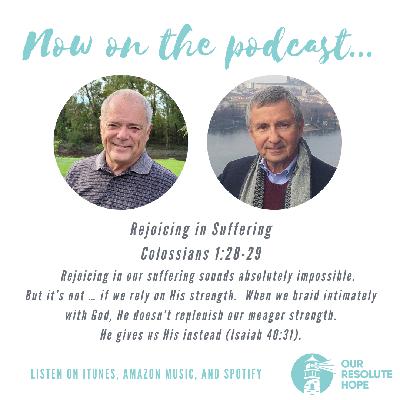 Rejoicing in Suffering. Colossians 1:28-29 Rejoicing in Suffering. Colossians 1:28-29