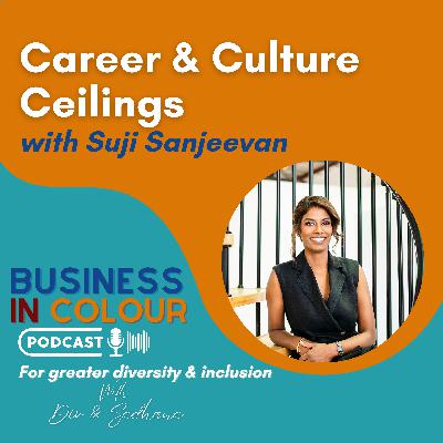 EP. 124 Career and Culture Ceilings/Suji Sanjeevan