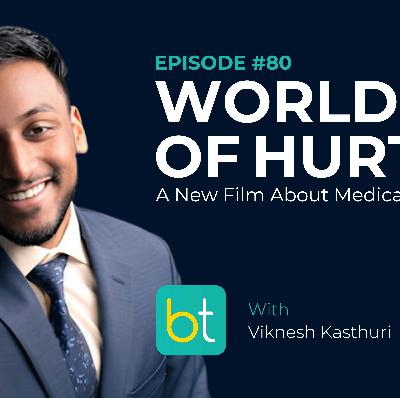 Ep. 80 World of Hurt: A New Film About Medical Malpractice with Viknesh Kasthuri Ep. 80 World of Hurt: A New Film About Medical Malpractice with Viknesh Kasthuri