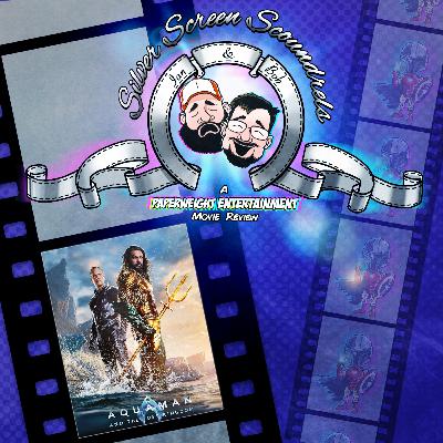 Aquaman and the Lost Kingdom - A Silver Screen Scoundrels Review!