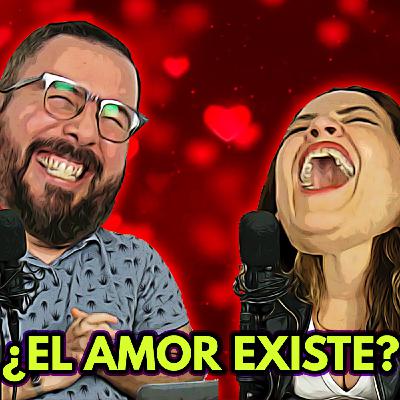 Por Qué Eres Así #27 ¿EL AMOR EXISTE? Por Qué Eres Así #27 ¿EL AMOR EXISTE?