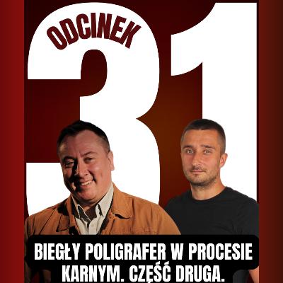 Poligrafer w procesie karnym. Część druga (gość biegły dr Marcin Gołaszewski)